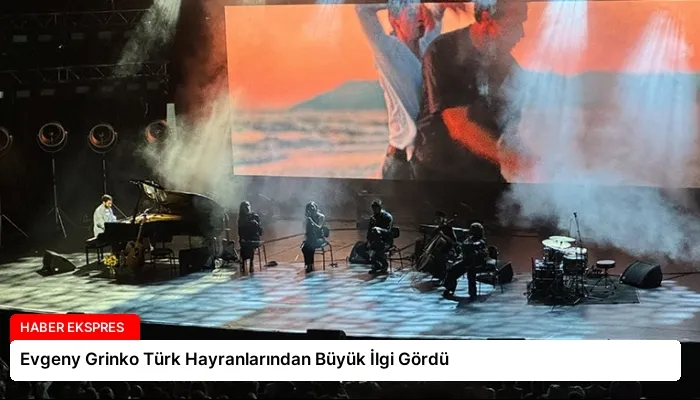 Evgeny Grinko Türk Hayranlarından Büyük İlgi Gördü