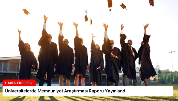 Üniversitelerde Memnuniyet Araştırması Raporu Yayınlandı