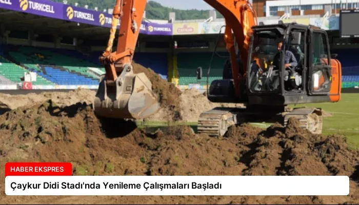 Çaykur Didi Stadı’nda Yenileme Çalışmaları Başladı