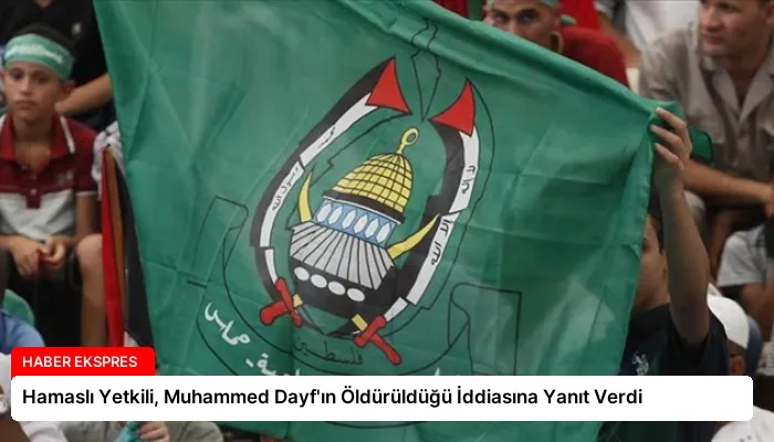 Hamaslı Yetkili, Muhammed Dayf’ın Öldürüldüğü İddiasına Yanıt Verdi