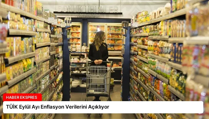 TÜİK Eylül Ayı Enflasyon Verilerini Açıklıyor