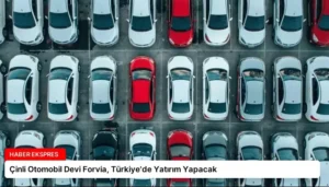 Çinli Otomobil Devi Forvia, Türkiye’de Yatırım Yapacak