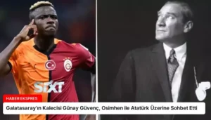 Galatasaray’ın Kalecisi Günay Güvenç, Osimhen ile Atatürk Üzerine Sohbet Etti