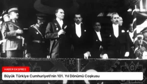 Büyük Türkiye Cumhuriyeti’nin 101. Yıl Dönümü Coşkusu