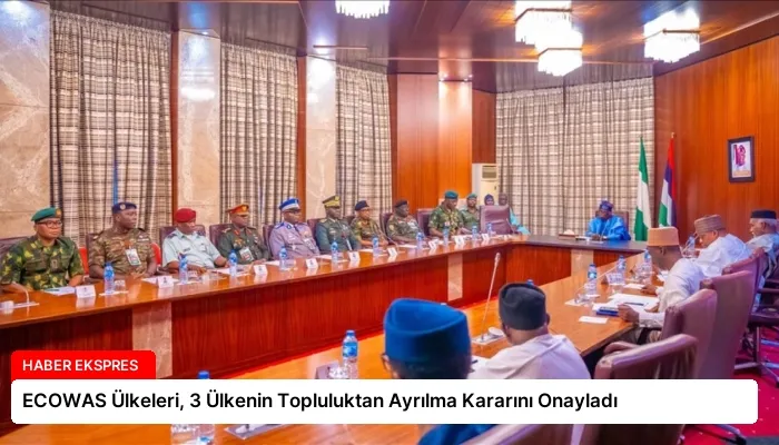 ECOWAS Ülkeleri, 3 Ülkenin Topluluktan Ayrılma Kararını Onayladı