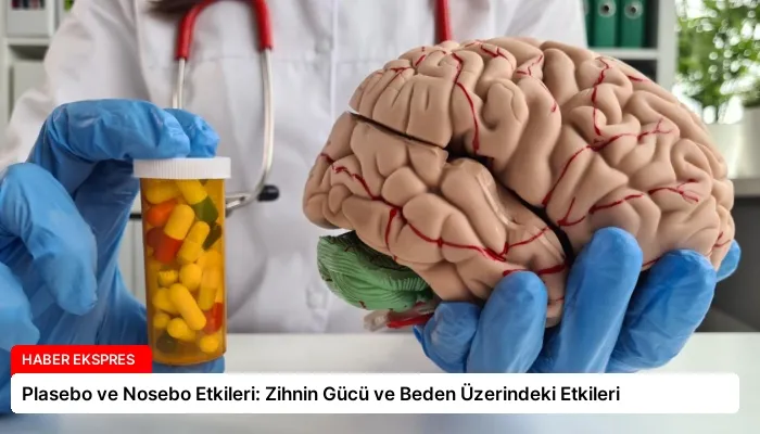 Plasebo ve Nosebo Etkileri: Zihnin Gücü ve Beden Üzerindeki Etkileri