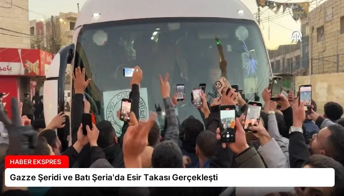 Gazze Şeridi ve Batı Şeria’da Esir Takası Gerçekleşti