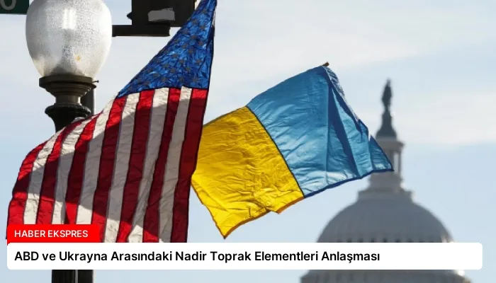 ABD ve Ukrayna Arasındaki Nadir Toprak Elementleri Anlaşması
