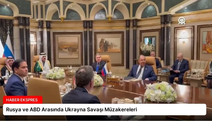 Rusya ve ABD Arasında Ukrayna Savaşı Müzakereleri