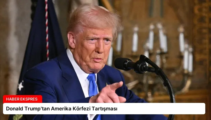 Donald Trump’tan Amerika Körfezi Tartışması