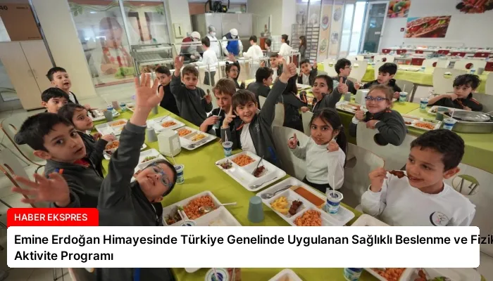 Emine Erdoğan Himayesinde Türkiye Genelinde Uygulanan Sağlıklı Beslenme ve Fiziksel Aktivite Programı