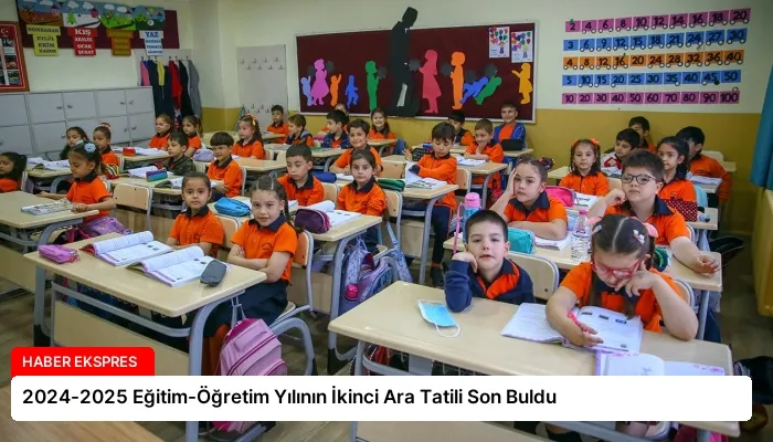 2024-2025 Eğitim-Öğretim Yılının İkinci Ara Tatili Son Buldu