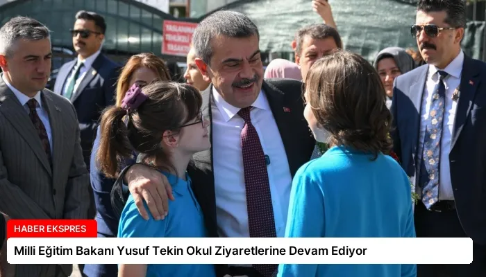 Milli Eğitim Bakanı Yusuf Tekin Okul Ziyaretlerine Devam Ediyor