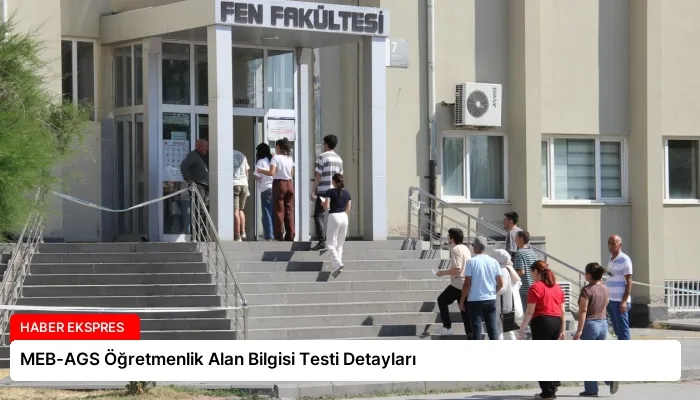 MEB-AGS Öğretmenlik Alan Bilgisi Testi Detayları