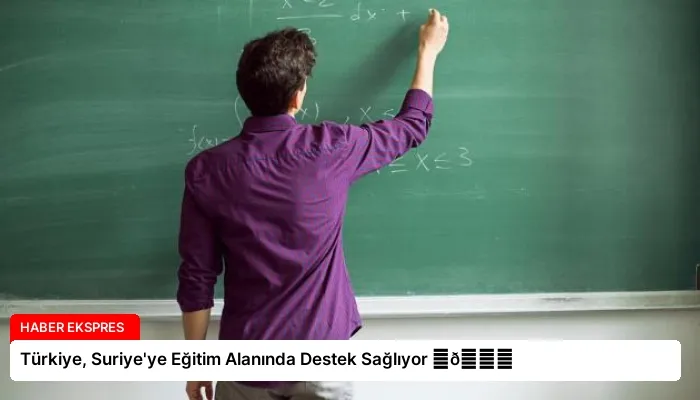 Türkiye, Suriye’ye Eğitim Alanında Destek Sağlıyor ⏬👇