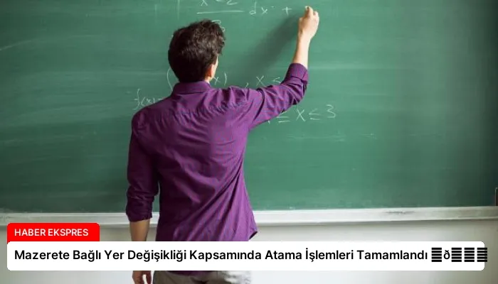 Mazerete Bağlı Yer Değişikliği Kapsamında Atama İşlemleri Tamamlandı ⏬👇
