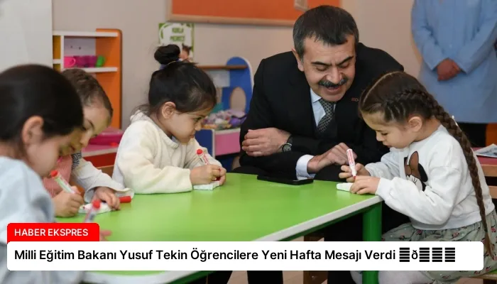 Milli Eğitim Bakanı Yusuf Tekin Öğrencilere Yeni Hafta Mesajı Verdi ⏬👇