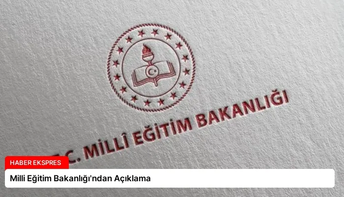 Milli Eğitim Bakanlığı’ndan Açıklama