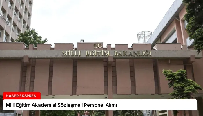 Milli Eğitim Akademisi Sözleşmeli Personel Alımı