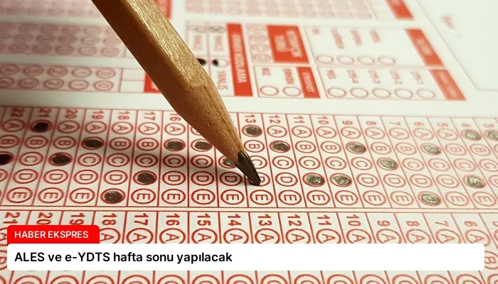 ALES ve e-YDTS hafta sonu yapılacak
