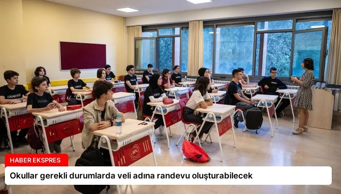 Okullar gerekli durumlarda veli adına randevu oluşturabilecek