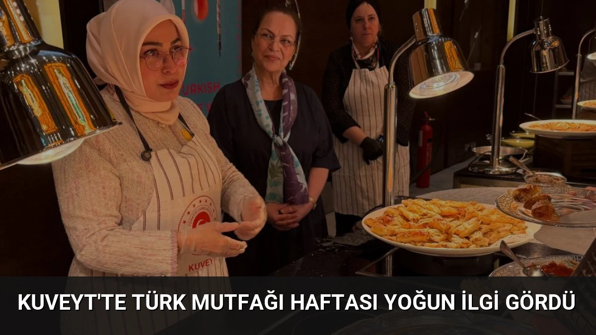 Kuveyt’te Türk Mutfağı Haftası Yoğun İlgi Gördü