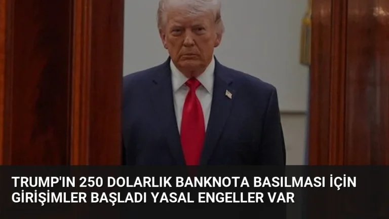 Trump’ın 250 Dolarlık Banknota Basılması İçin Girişimler Başladı Yasal Engeller Var