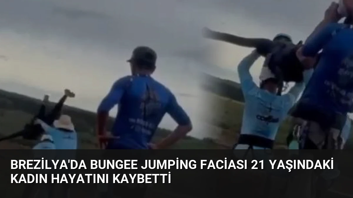 Brezilya’da Bungee Jumping Faciası 21 Yaşındaki Kadın Hayatını Kaybetti