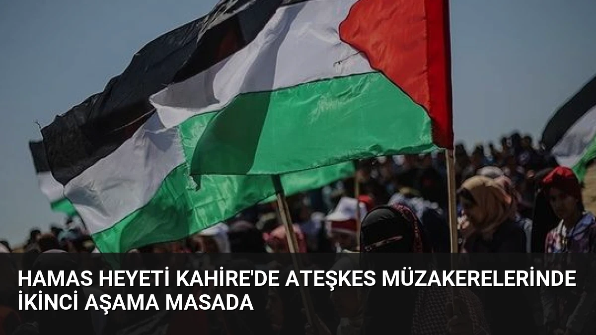 Hamas Heyeti Kahire’de Ateşkes Müzakerelerinde İkinci Aşama Masada