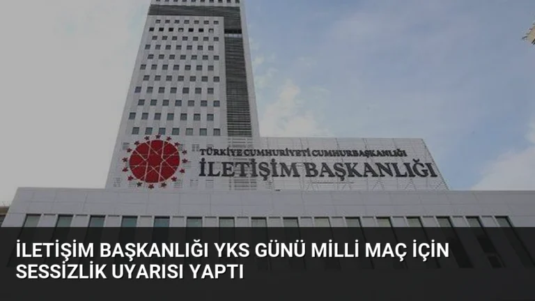 İletişim Başkanlığı YKS Günü Milli Maç İçin Sessizlik Uyarısı Yaptı