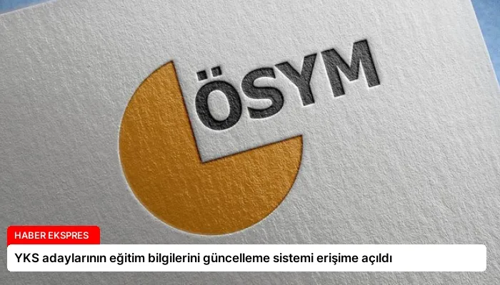 YKS adaylarının eğitim bilgilerini güncelleme sistemi erişime açıldı