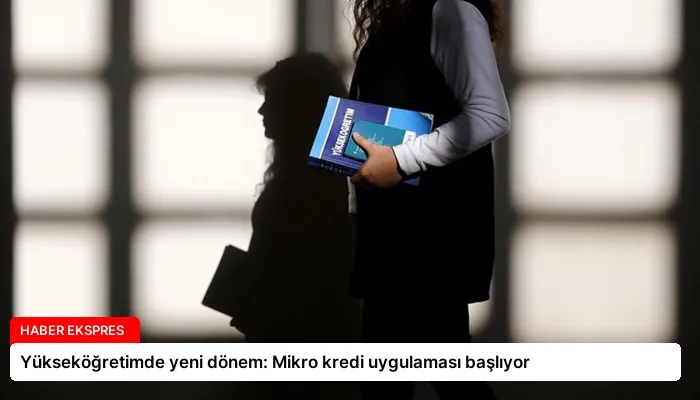 Yükseköğretimde yeni dönem: Mikro kredi uygulaması başlıyor