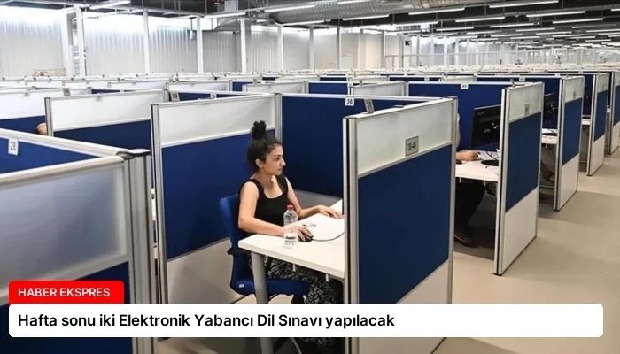 Hafta sonu iki Elektronik Yabancı Dil Sınavı yapılacak