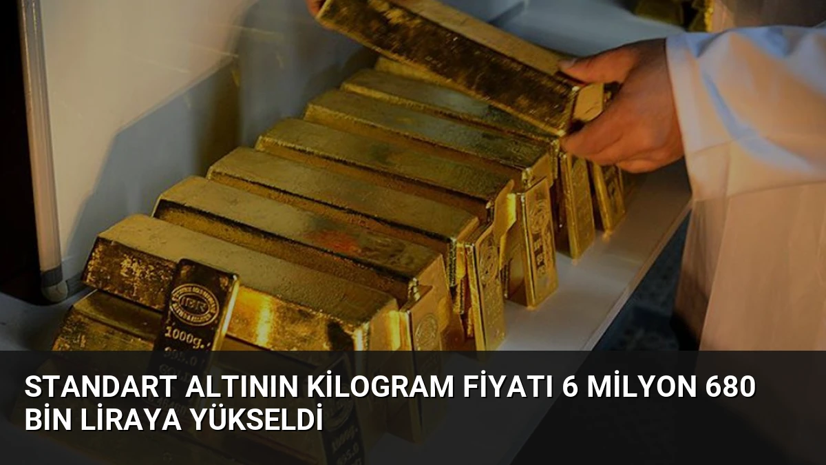 Standart Altının Kilogram Fiyatı 6 Milyon 680 Bin Liraya Yükseldi