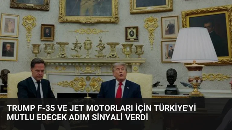 Trump F-35 ve jet motorları için Türkiye’yi mutlu edecek adım sinyali verdi