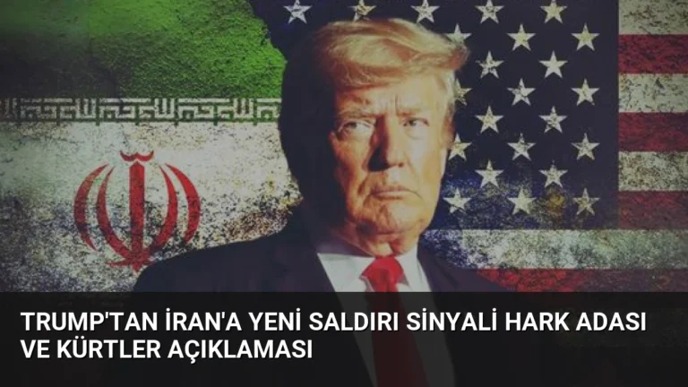 Trump’tan İran’a Yeni Saldırı Sinyali Hark Adası ve Kürtler Açıklaması