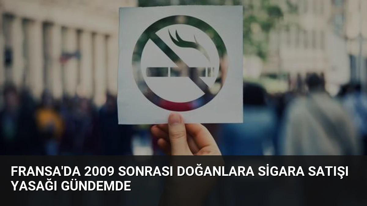 Fransa’da 2009 Sonrası Doğanlara Sigara Satışı Yasağı Gündemde