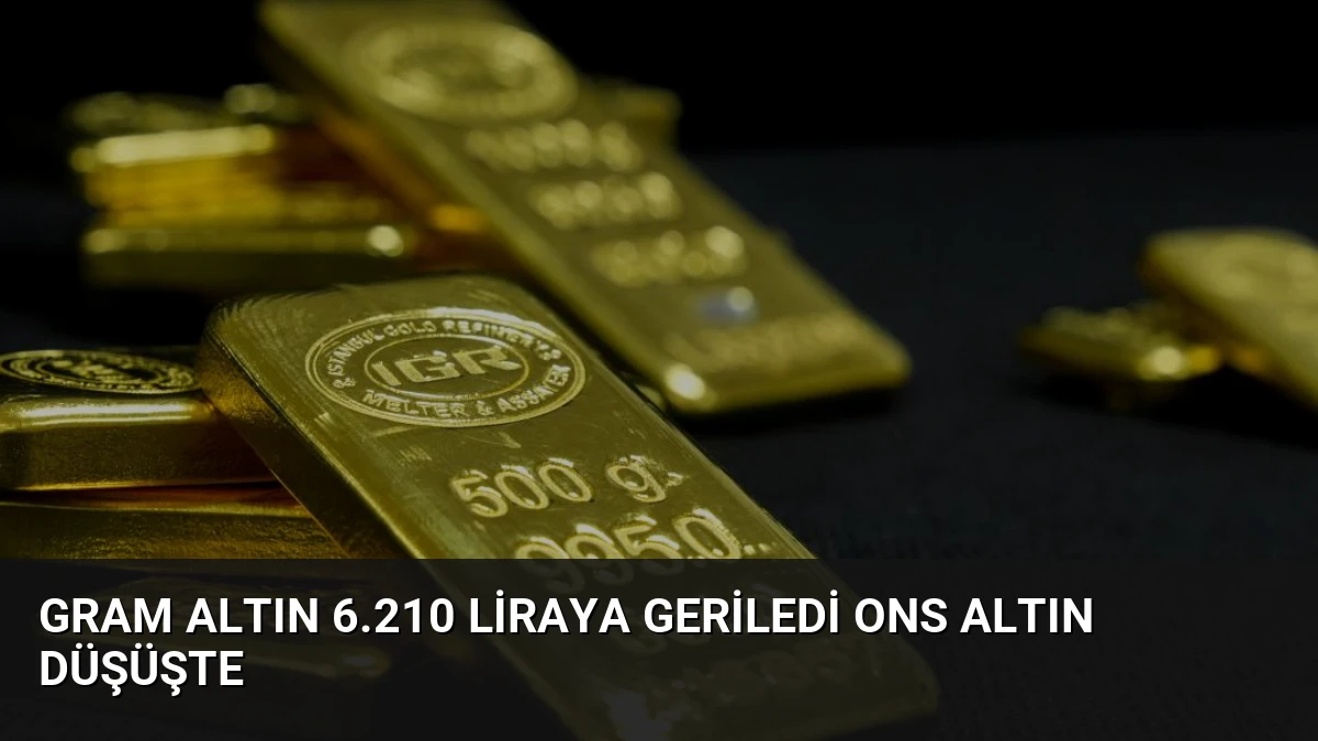 Gram Altın 6.210 Liraya Geriledi Ons Altın Düşüşte