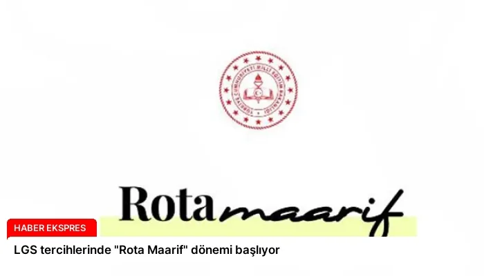 LGS tercihlerinde “Rota Maarif” dönemi başlıyor