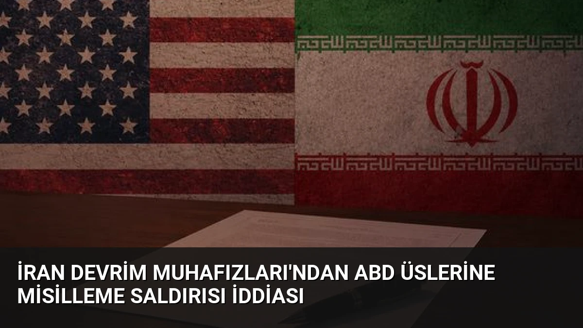 İran Devrim Muhafızları’ndan ABD Üslerine Misilleme Saldırısı İddiası