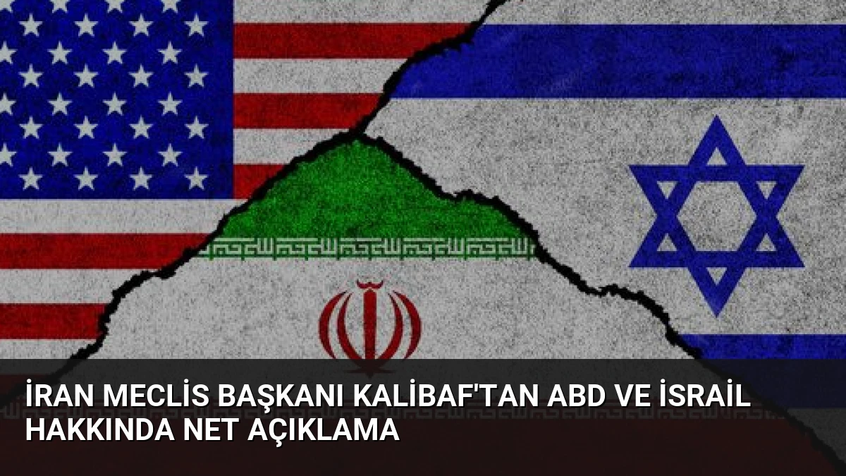 İran Meclis Başkanı Kalibaf’tan ABD ve İsrail Hakkında Net Açıklama