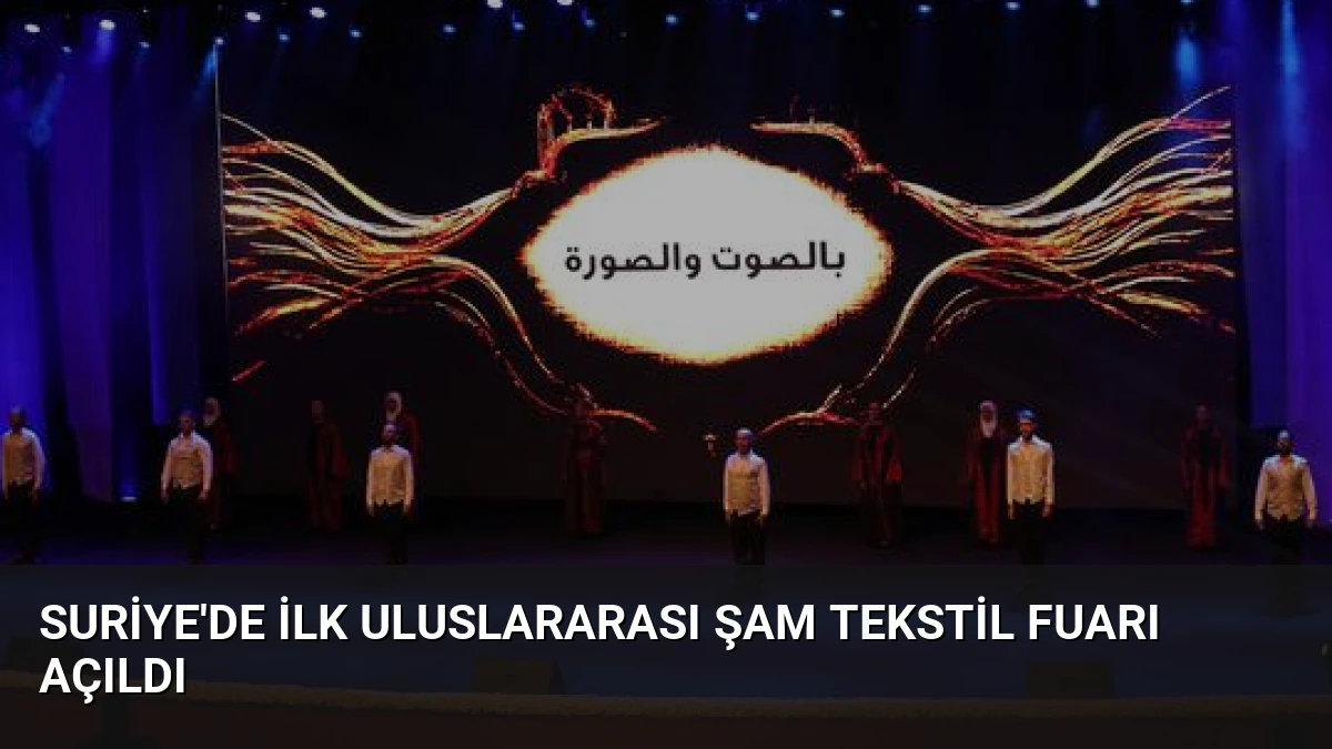 Suriye’de İlk Uluslararası Şam Tekstil Fuarı Açıldı