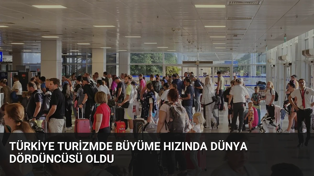 Türkiye Turizmde Büyüme Hızında Dünya Dördüncüsü Oldu