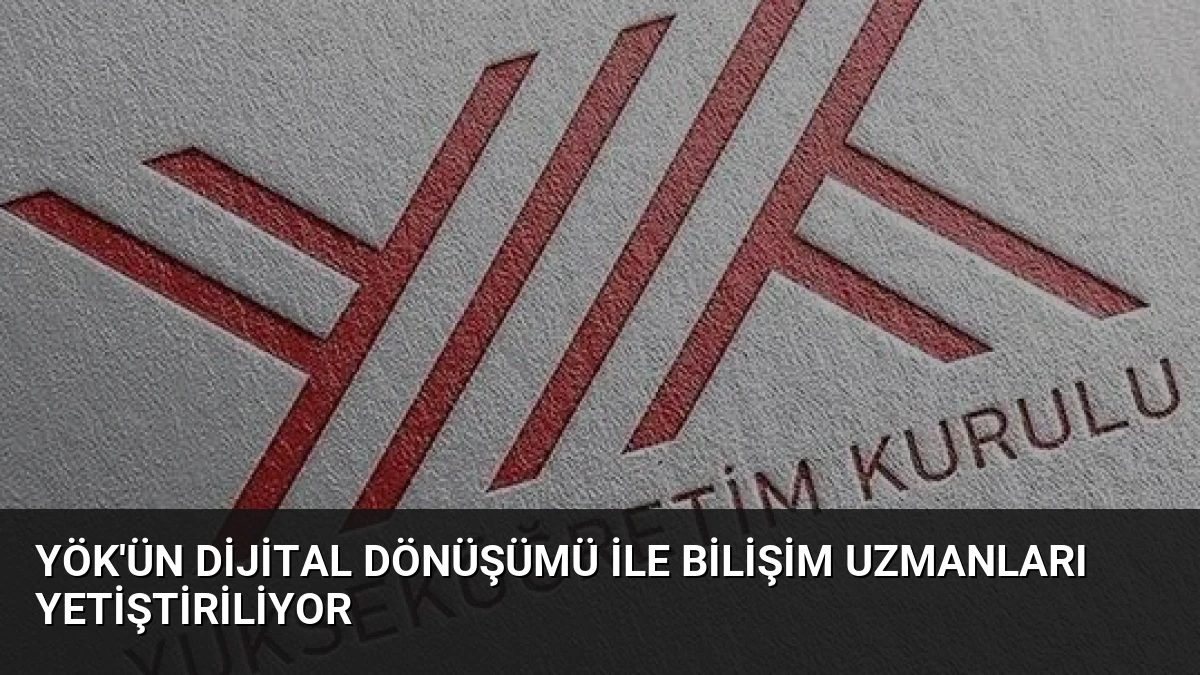 YÖK’ün dijital dönüşümü ile bilişim uzmanları yetiştiriliyor