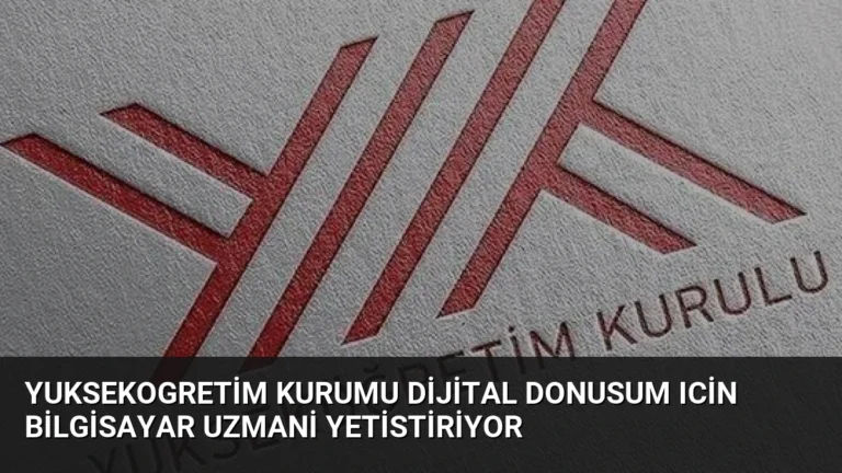 Yuksekogretim Kurumu Dijital Donusum Icin Bilgisayar Uzmani Yetistiriyor