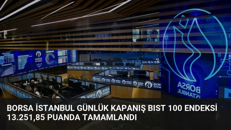 Borsa İstanbul Günlük Kapanış BIST 100 Endeksi 13.251,85 Puanda Tamamlandı