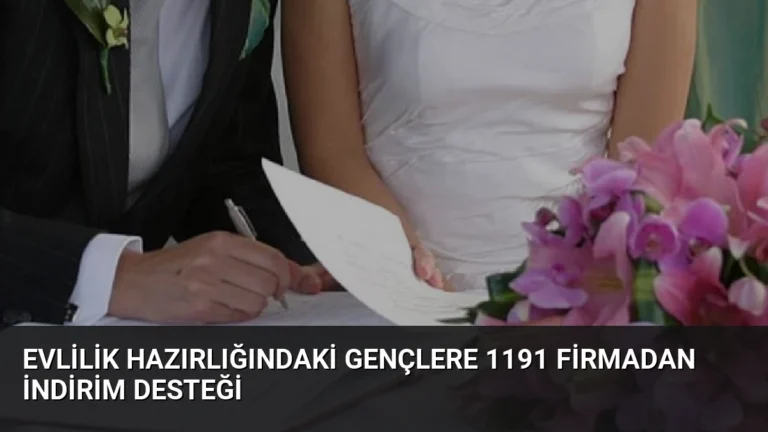 Evlilik Hazırlığındaki Gençlere 1191 Firmadan İndirim Desteği