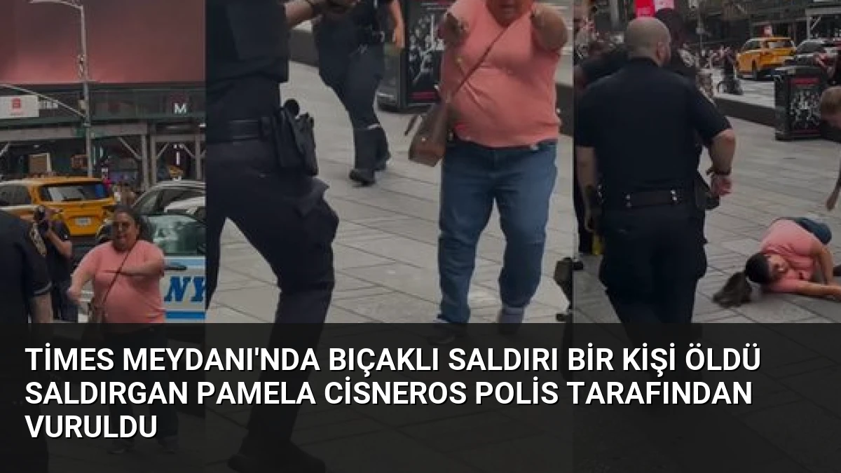 Times Meydanı’nda Bıçaklı Saldırı Bir Kişi Öldü Saldırgan Pamela Cisneros Polis Tarafından Vuruldu