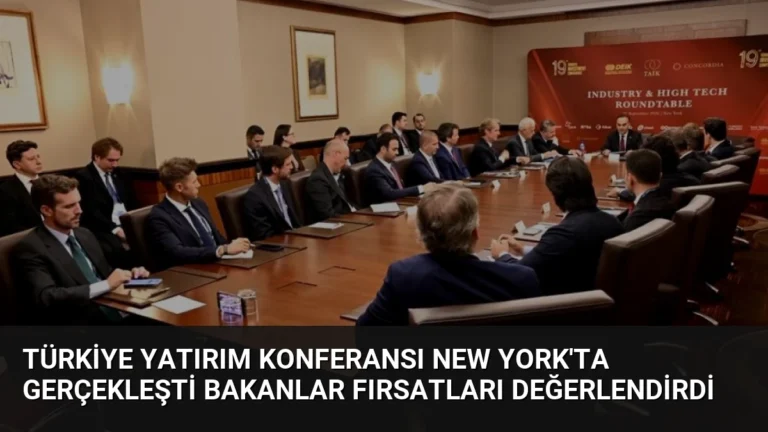 Türkiye Yatırım Konferansı New York’ta Gerçekleşti Bakanlar Fırsatları Değerlendirdi