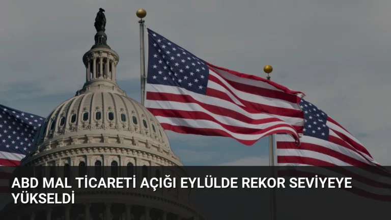 ABD Mal Ticareti Açığı Eylülde Rekor Seviyeye Yükseldi